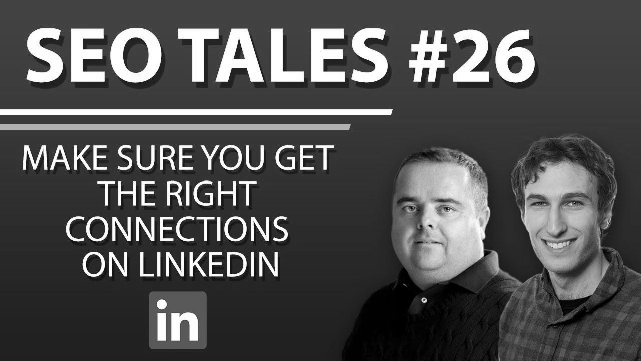 Make Sure You Get The Right Connections On LinkedIn |  search engine marketing Tales |  episode 26